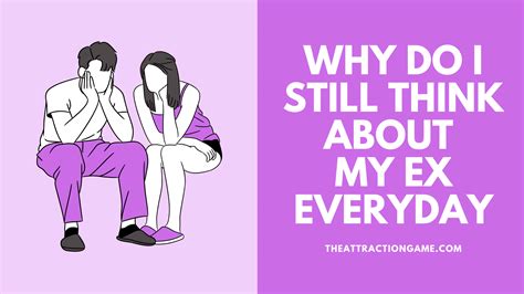 Why do I still think about my ex everyday?