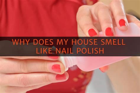 Why do I suddenly smell nail polish remover?