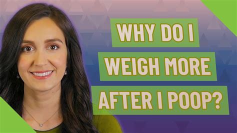 Why do I weigh more after I poop?