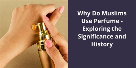 Why do Muslims use perfume?