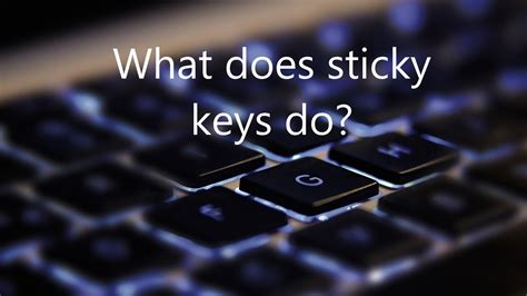 Why do Sticky Keys exist?