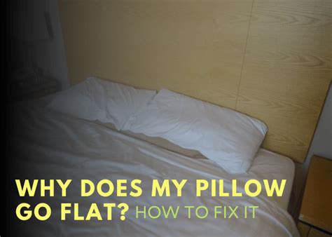 Why do all my pillows go flat?