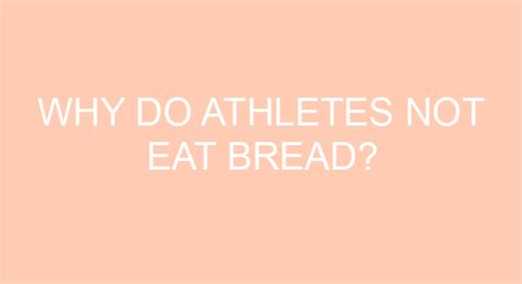 Why do athletes not eat bread?