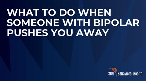 Why do bipolar partners push you away?