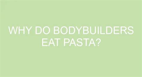 Why do bodybuilders eat pasta?