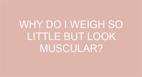 Why do bodybuilders weigh so little?