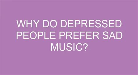 Why do depressed people prefer sad music?