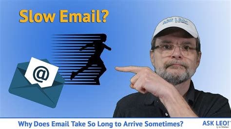 Why do emails take so long to arrive?
