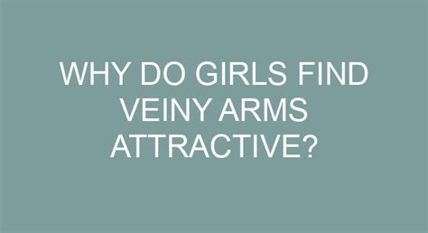 Why do girls find arms attractive?
