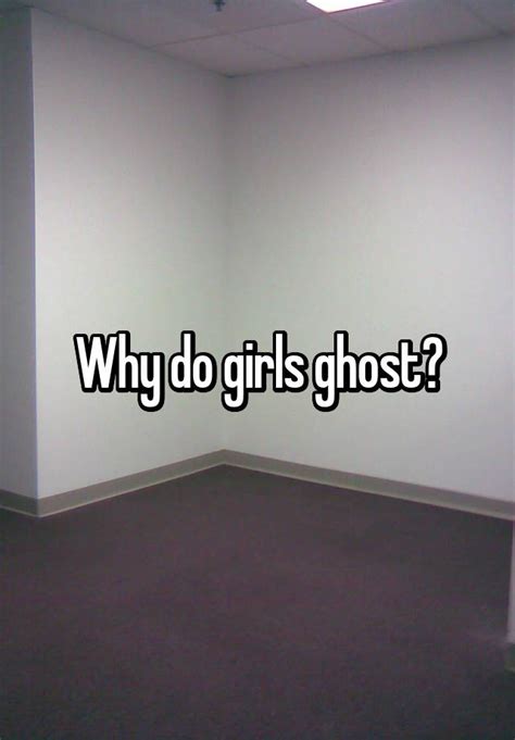 Why do girls ghost when they catch feelings?