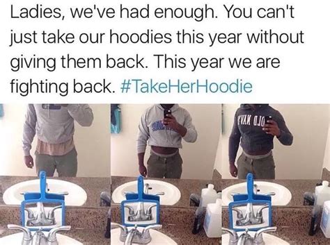 Why do girls like taking hoodies?