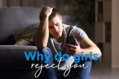 Why do girls reject you?
