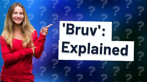 Why do girls say bruv?