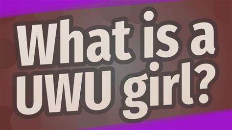 Why do girls say uwu?