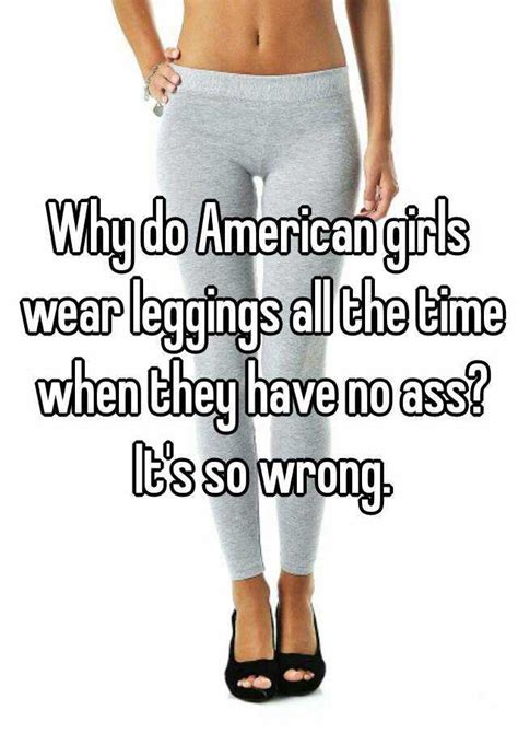 Why do girls wear leggings?