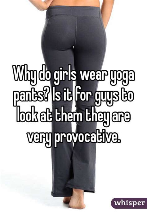 Why do girls wear yoga pants?