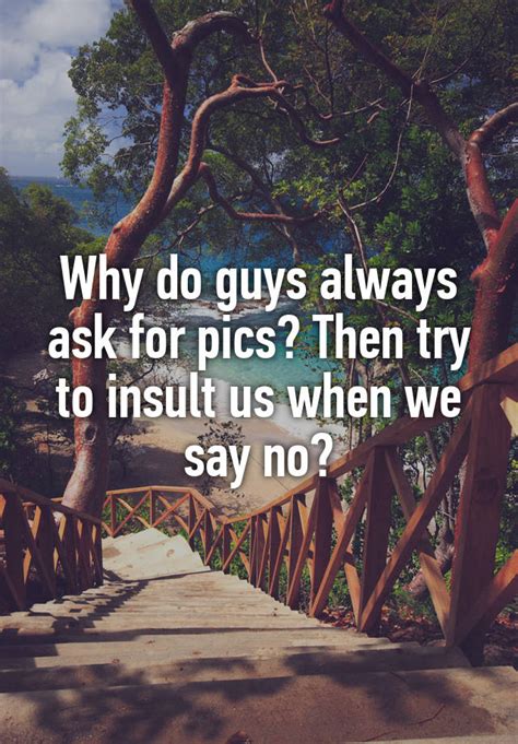 Why do guys always ask for a kiss?