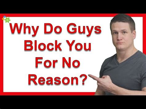 Why do guys block and unblock?