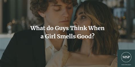 Why do guys say I smell good?