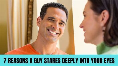 Why do guys stare into my eyes?