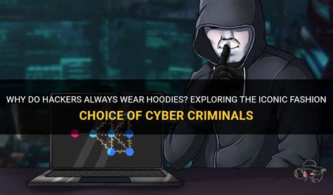 Why do hackers always wear hoodies?