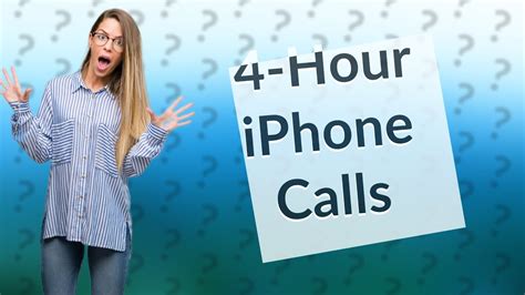 Why do iPhone calls only last 4 hours?