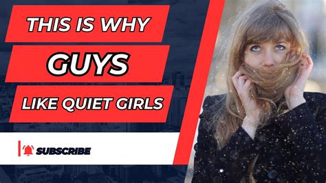Why do loud guys like quiet girls?