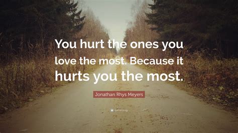 Why do loved ones hurt you?