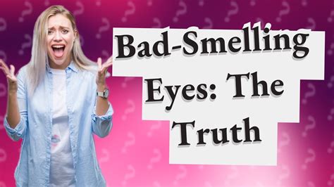 Why do my eyes smell bad?