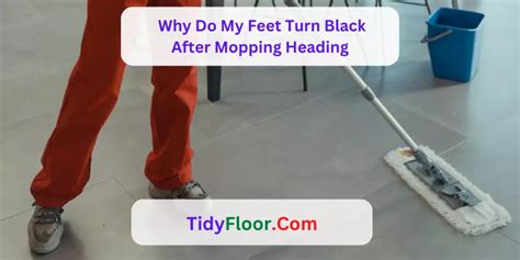 Why do my feet turn black after mopping?