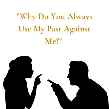 Why do narcissists bring up the past?