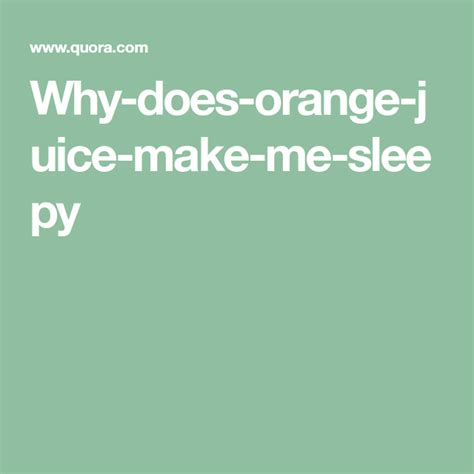 Why do oranges make me sleepy?