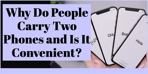 Why do people carry 2 phones?