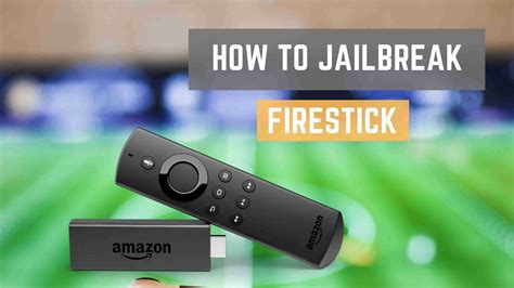 Why do people jailbreak fire sticks?