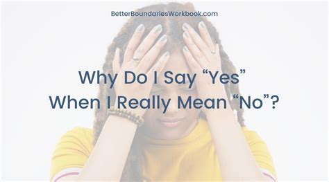 Why do people say yes but mean no?