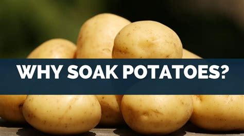 Why do people soak potatoes?