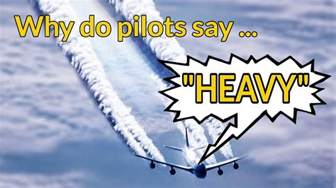 Why do pilots say heavy?