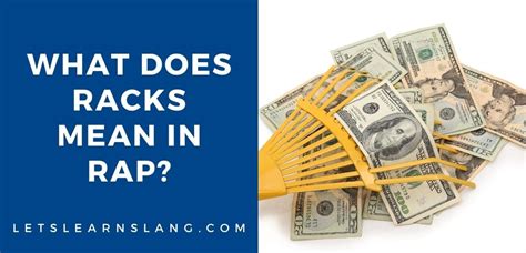 Why do rappers say racks?