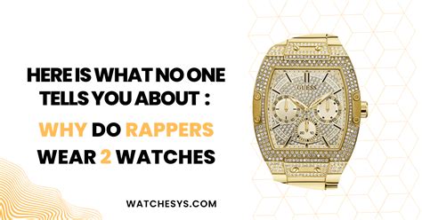 Why do rappers wear two watches?