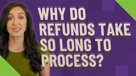 Why do refunds take 10 days?