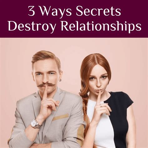 Why do secrets destroy relationships?