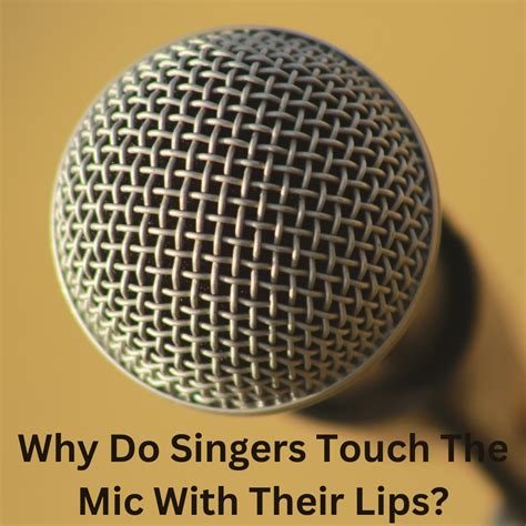 Why do singers touch the mic?