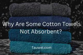 Why do soft towels not absorb water?