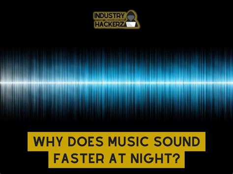 Why do songs sound different at night?
