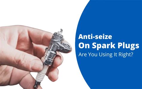 Why do spark plugs seize?