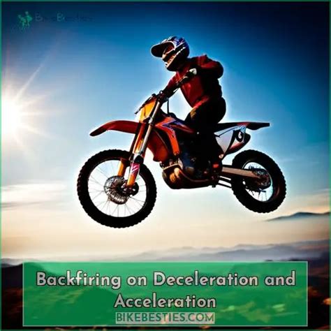 Why do we backfire on deceleration?