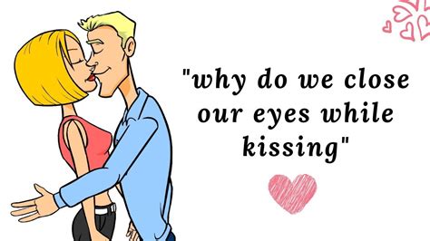 Why do we close our eyes when we kiss?
