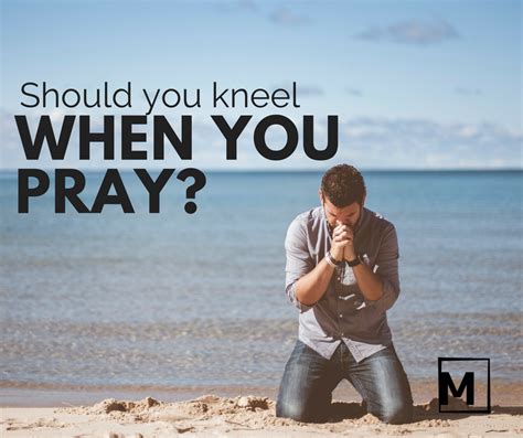 Why do we kneel to pray?