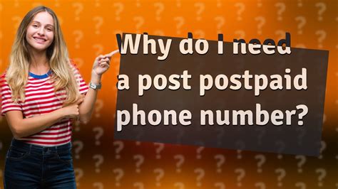 Why do you need a post paid phone number?