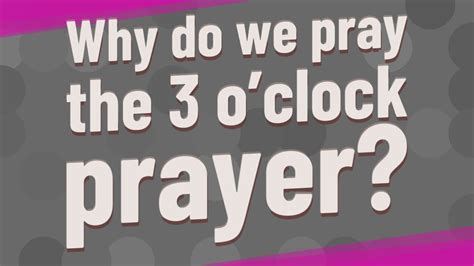 Why do you pray at 3pm?